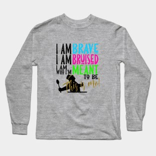 Chronic Illness Warrior: I am Brave... Long Sleeve T-Shirt